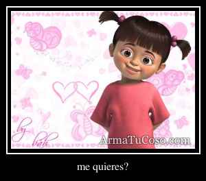 me quieres?