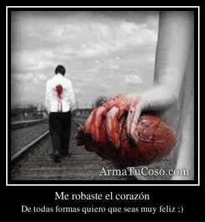 Me robaste el corazón