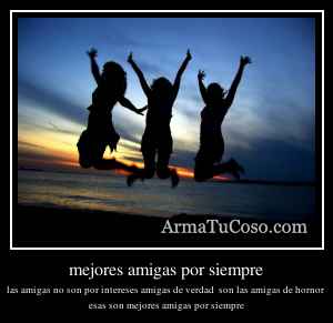 mejores amigas por siempre