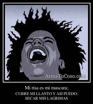 Mi risa es mi mascara;