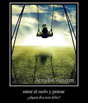mirar al suelo y pensar