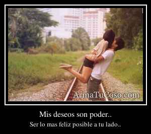 Mis deseos son poder..