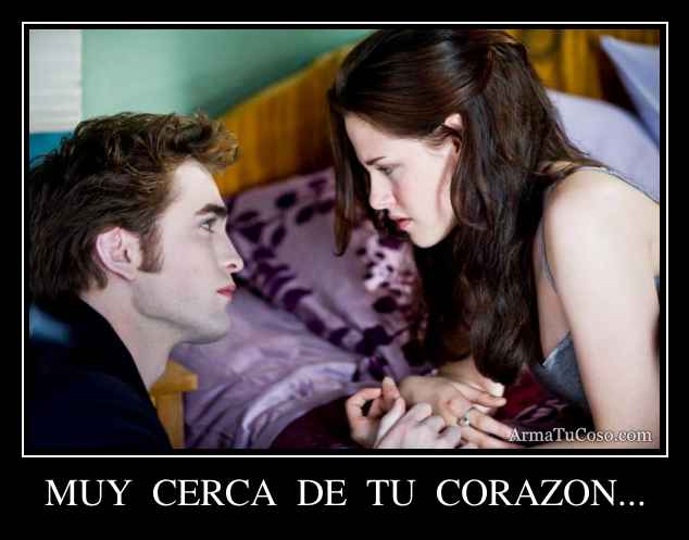 MUY  CERCA  DE  TU  CORAZON...