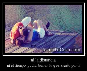 ni la distancia