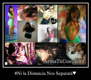 #Ni la Distancia Nos Separará♥