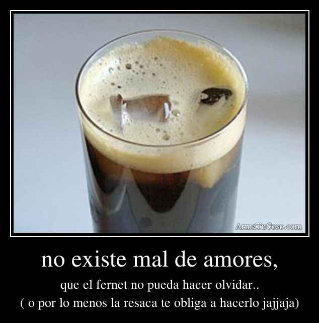 no existe mal de amores,