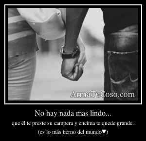 No hay nada mas lindo...