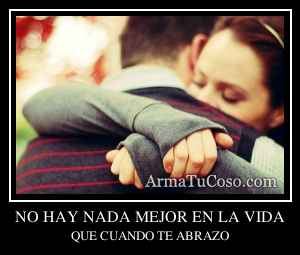 NO HAY NADA MEJOR EN LA VIDA