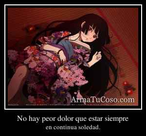 No hay peor dolor que estar siempre