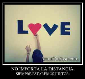NO IMPORTA LA DISTANCIA