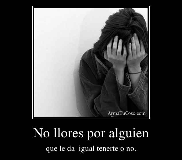No llores por alguien