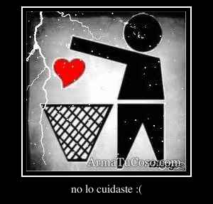 no lo cuidaste :(
