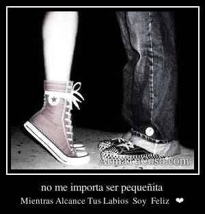 no me importa ser pequeñita
