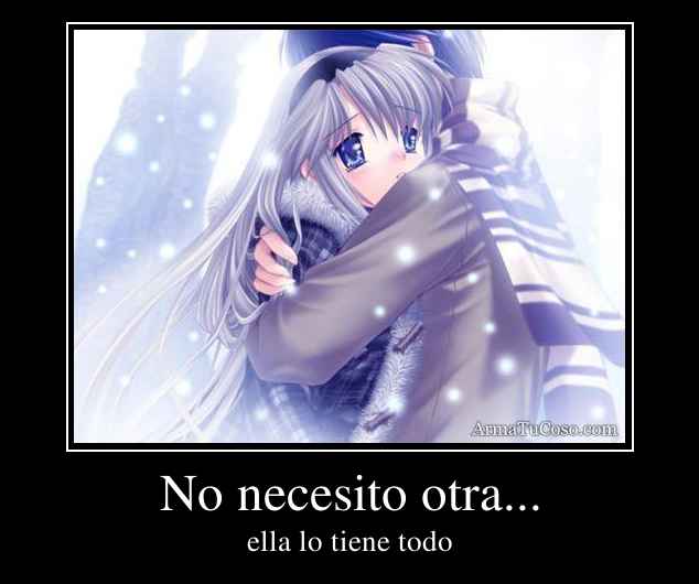 No necesito otra...