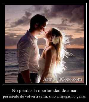 No pierdas la oportunidad de amar