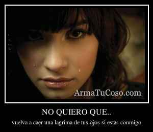NO QUIERO QUE..
