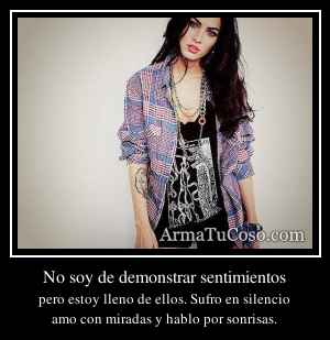 No soy de demonstrar sentimientos