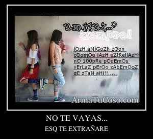 NO TE VAYAS...