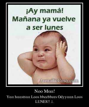 Noo Mαα!