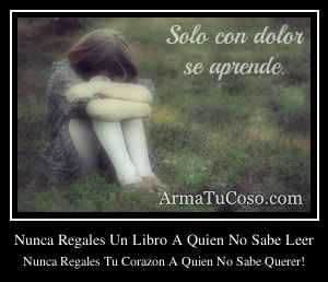 Nunca Regales Un Libro A Quien No Sabe Leer