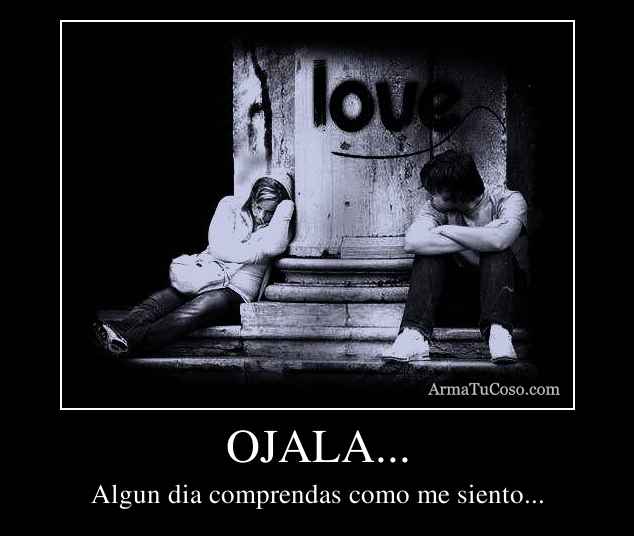 OJALA...