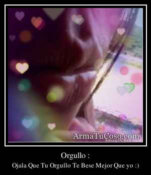 Orgullo :