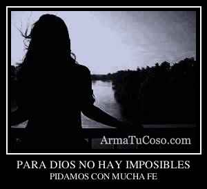PARA DIOS NO HAY IMPOSIBLES