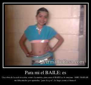 Para mi el BAILE: es