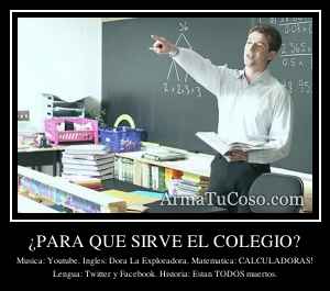 ¿PARA QUE SIRVE EL COLEGIO?