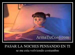 PASAR LA NOCHES PENSANDO EN TI