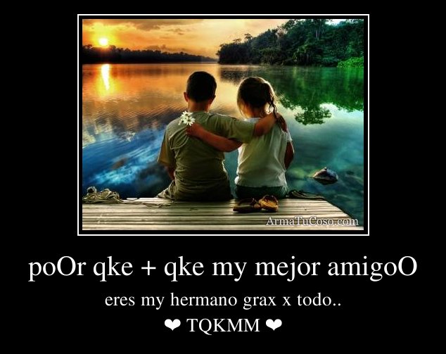  - armatucoso-poor-qke-qke-my-mejor-amigoo-1272546.descargar