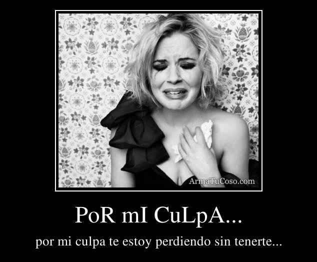 PoR mI CuLpA...