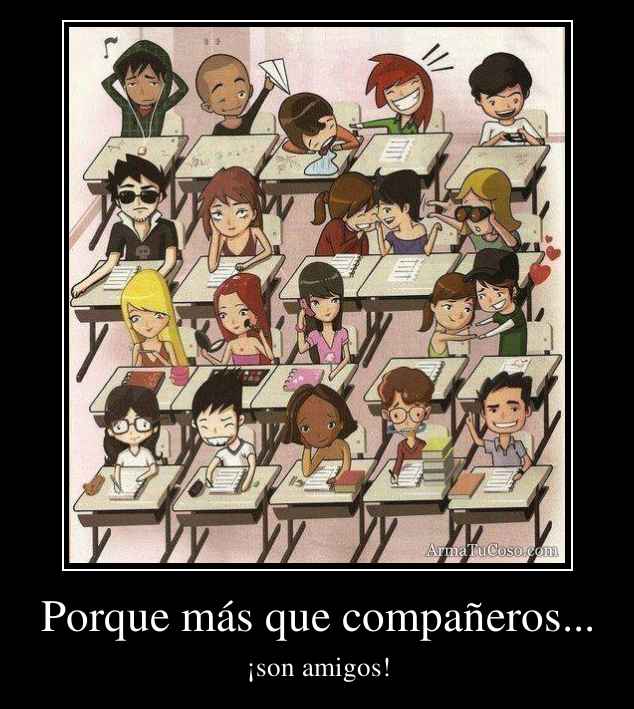 Porque más que compañeros...