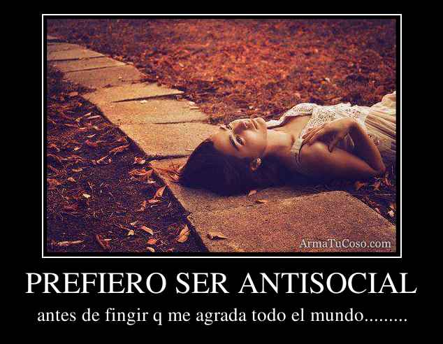 PREFIERO SER ANTISOCIAL