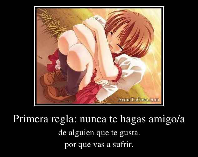 Primera regla: nunca te hagas amigo/a
