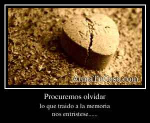 Procuremos olvidar