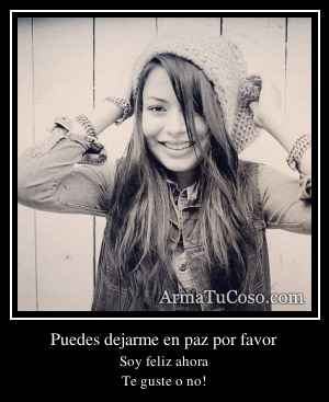 Puedes dejarme en paz por favor