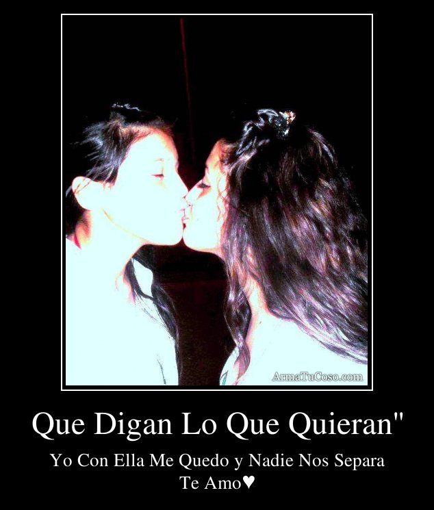 Que Digan Lo Que Quieran''