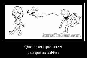 Que tengo que hacer