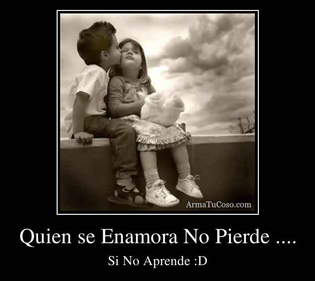 El Que Se Enamora Pierde Frases