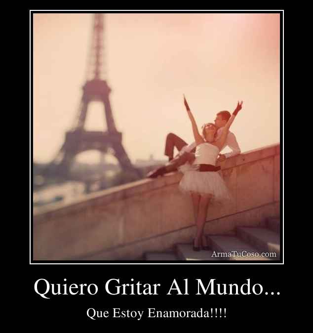 Quiero Gritar Al Mundo...