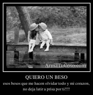 QUIERO UN BESO