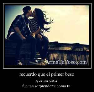 recuerdo que el primer beso