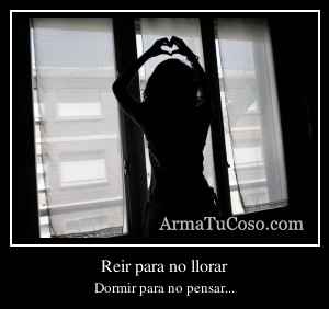 Reir para no llorar