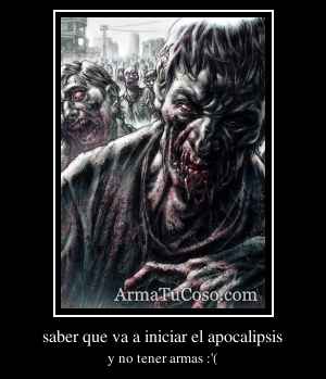 saber que va a iniciar el apocalipsis