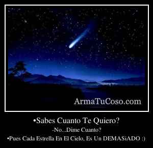 •Sabes Cuanto Te Quiero?