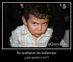 Se acabaron las indirectas