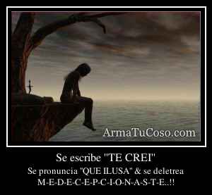 Se escribe ''TE CREI''