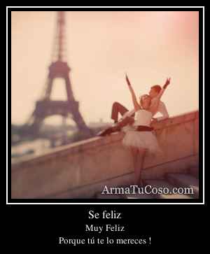 Se feliz