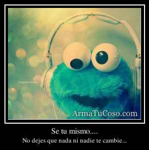 Se tu mismo....